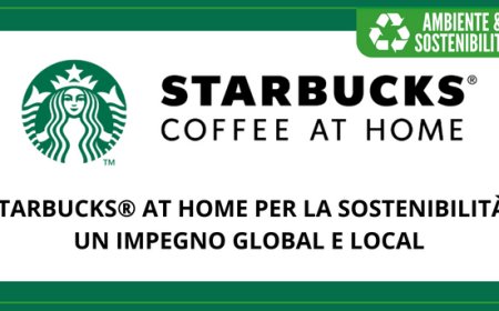 Starbucks® at home per la sostenibilità, un impegno global e local