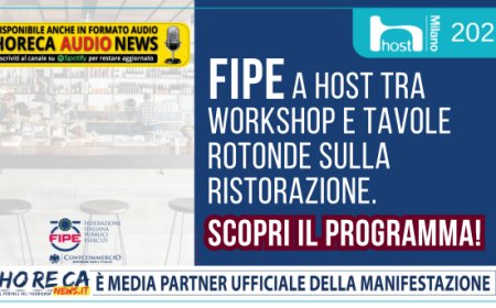 Fipe a Host tra workshop e tavole rotonde sulla ristorazione. Scopri il programma!