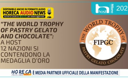 “The World Trophy of Pastry Gelato and Chocolate”: a Host 12 nazioni si contendono la medaglia d’oro