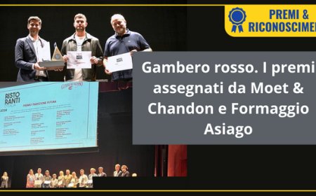 Gambero rosso. I premi assegnati da Moet & Chandon e Formaggio Asiago