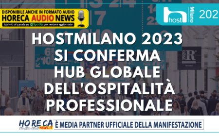 HostMilano 2023 si conferma hub globale dell'ospitalità professionale
