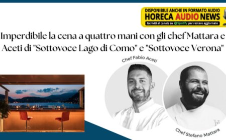 Imperdibile la cena a quattro mani con gli chef Mattara e Aceti di "Sottovoce Lago di Como" e "Sottovoce Verona"