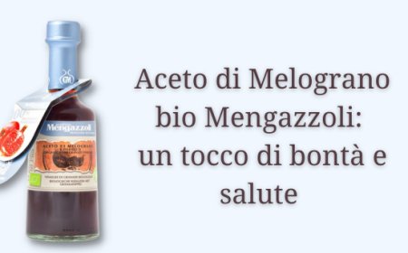 Aceto di Melograno bio Mengazzoli: un tocco di bontà e salute 