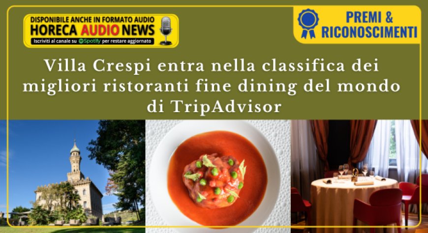 Villa Crespi entra nella classifica dei migliori ristoranti fine dining del mondo di TripAdvisor
