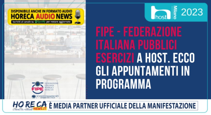 Fipe - Federazione Italiana Pubblici Esercizi a Host. Ecco gli appuntamenti in programma