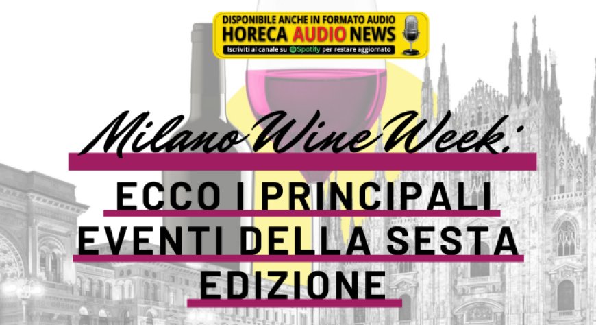Milano Wine Week: ecco i principali eventi della sesta edizione