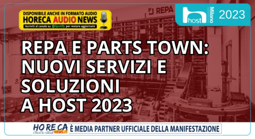 REPA e Parts Town: nuovi servizi e soluzioni a Host 2023