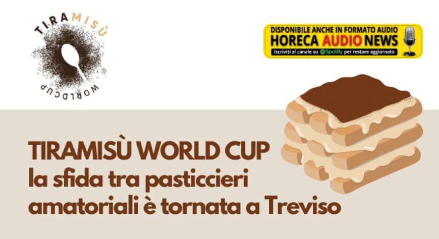 Tiramisù World Cup: la sfida tra pasticcieri amatoriali è tornata a Treviso