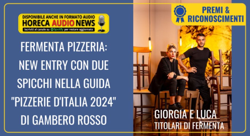 Fermenta Pizzeria: new entry con due spicchi nella guida "Pizzerie d'Italia 2024" di Gambero Rosso