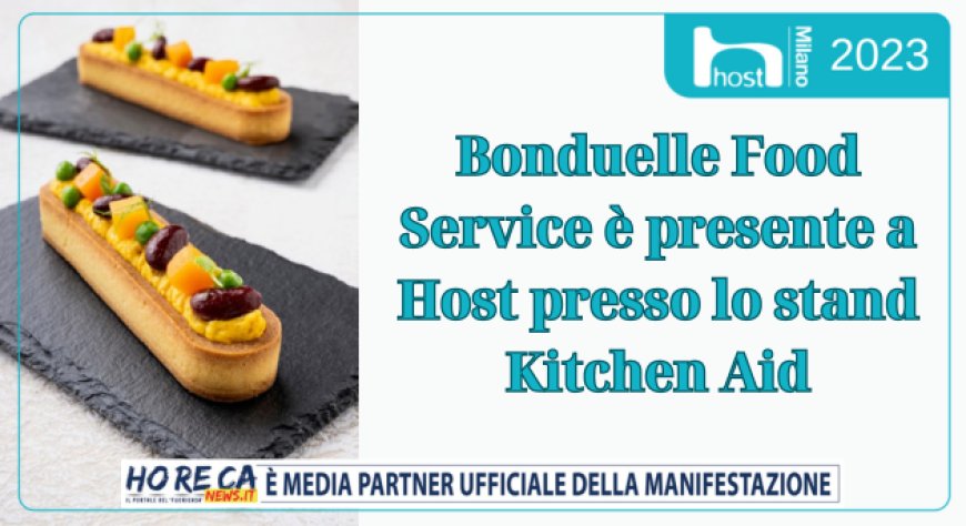 Bonduelle Food Service è presente a Host presso lo stand Kitchen Aid