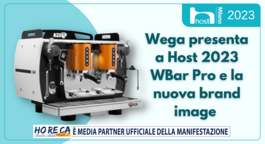 Wega presenta a Host 2023  WBar Pro e la nuova brand image