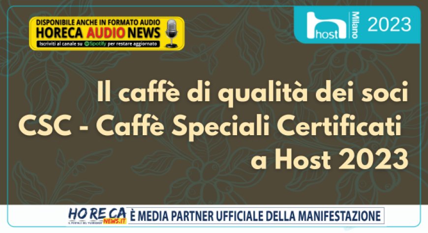 Il caffè di qualità dei soci CSC - Caffè Speciali Certificati a Host 2023