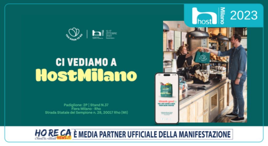 Too Good To Go protagonista ad HostMilano 2023
