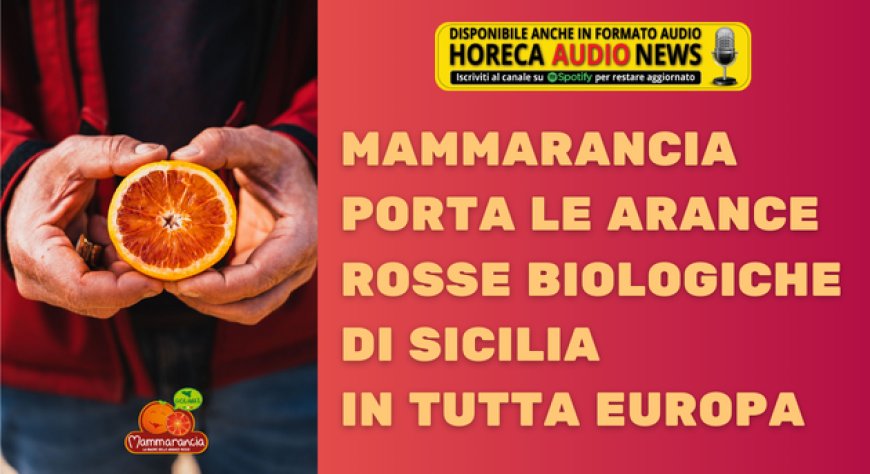 Mammarancia porta le arance rosse biologiche di Sicilia in tutta Europa
