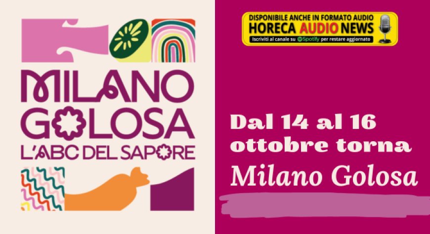 Dal 14 al 16 ottobre torna Milano Golosa