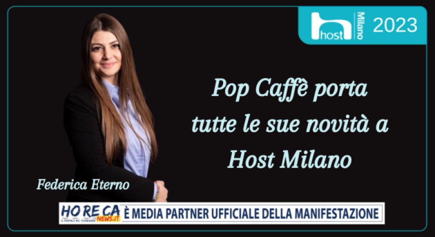 Pop Caffè porta tutte le sue novità a Host Milano