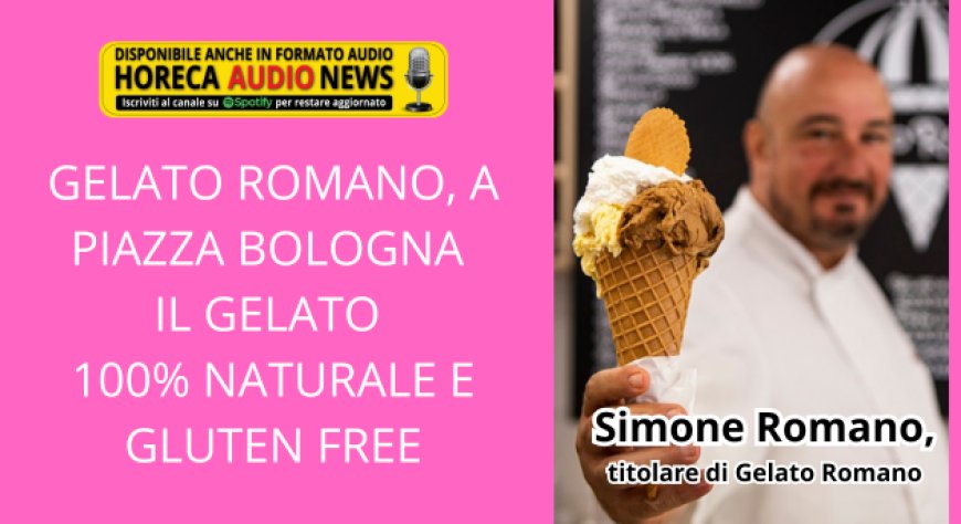 Gelato Romano, a piazza Bologna il gelato 100% naturale e gluten free