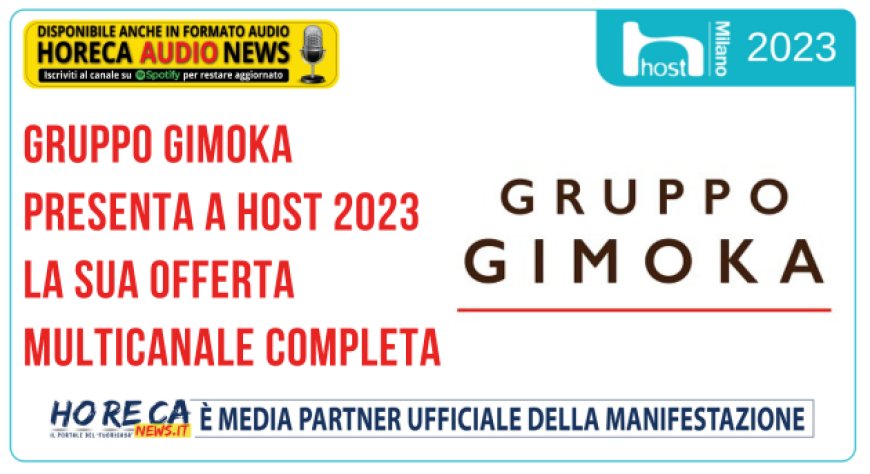 Gruppo Gimoka presenta a Host 2023 la sua offerta multicanale completa