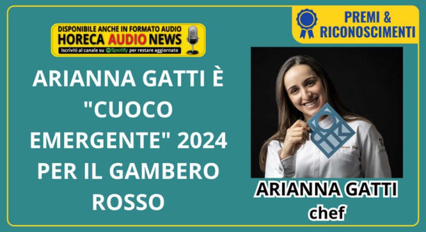 Arianna Gatti è "Cuoco Emergente" 2024 per il Gambero Rosso