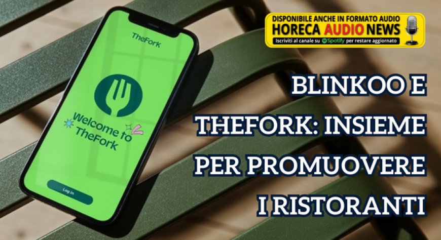 Blinkoo e TheFork: insieme per promuovere i ristoranti