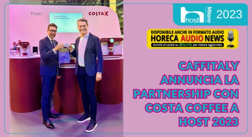 Caffitaly annuncia la partnership con Costa Coffee a Host 2023