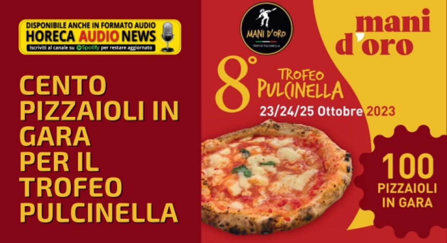 Cento pizzaioli in gara per il Trofeo Pulcinella