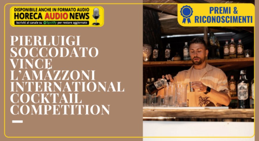 Pierluigi Soccodato vince l’Amázzoni International Cocktail Competition