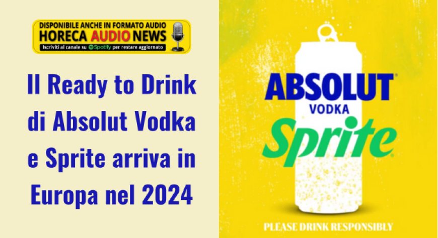 Il Ready to Drink di Absolut Vodka e Sprite arriva in Europa nel 2024