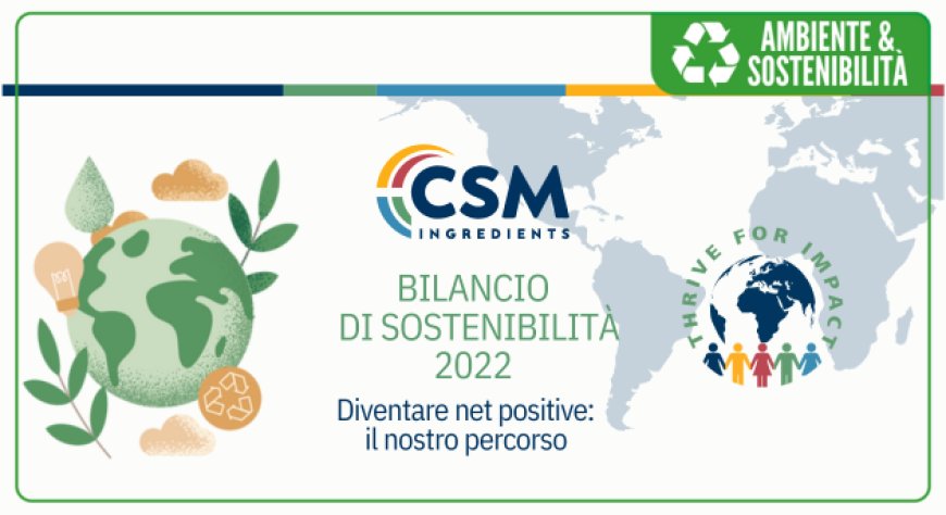 CSM Ingredients: pubblicato secondo Report di Sostenibilità