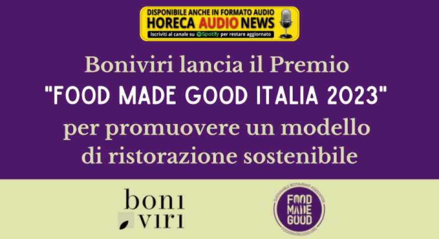 Boniviri lancia il Premio "Food Made Good Italia 2023" per promuovere un modello di ristorazione sostenibile