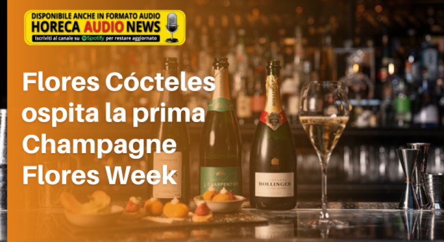 Flores Cócteles ospita la prima Champagne Flores Week