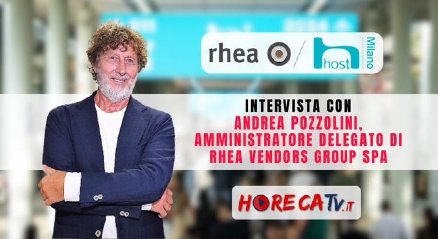 HorecaTv a Host 2023: Intervista con Andrea Pozzolini di RHEA Vendors Group SpA