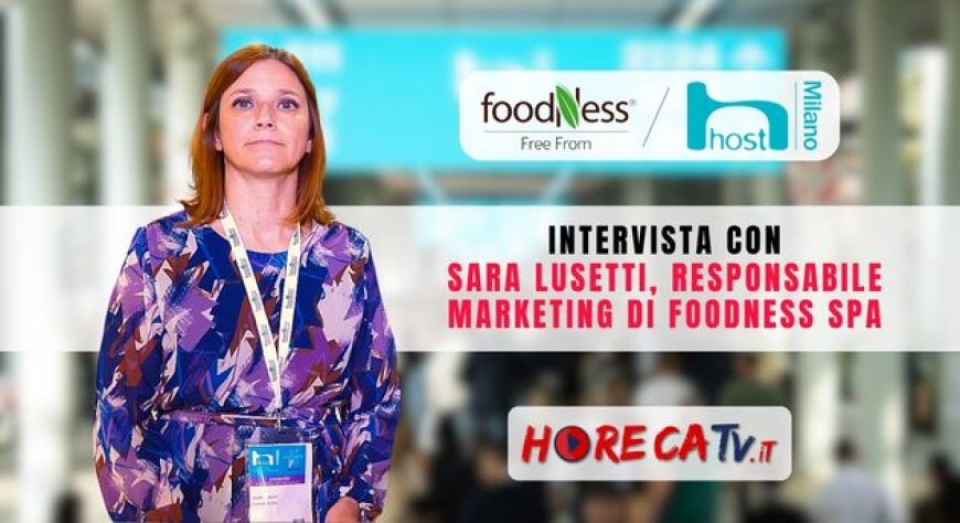 HorecaTv a Host 2023: Intervista con Sara Lusetti di Foodness SpA