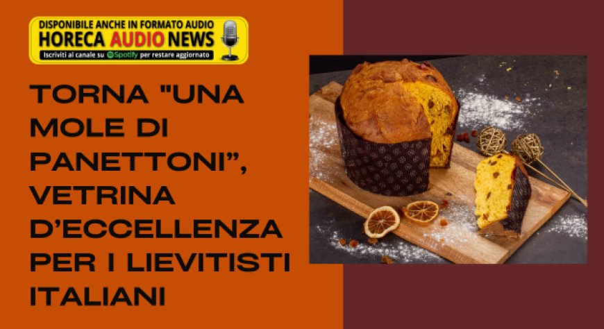 Torna "Una Mole di Panettoni”, vetrina d’eccellenza per i lievitisti italiani