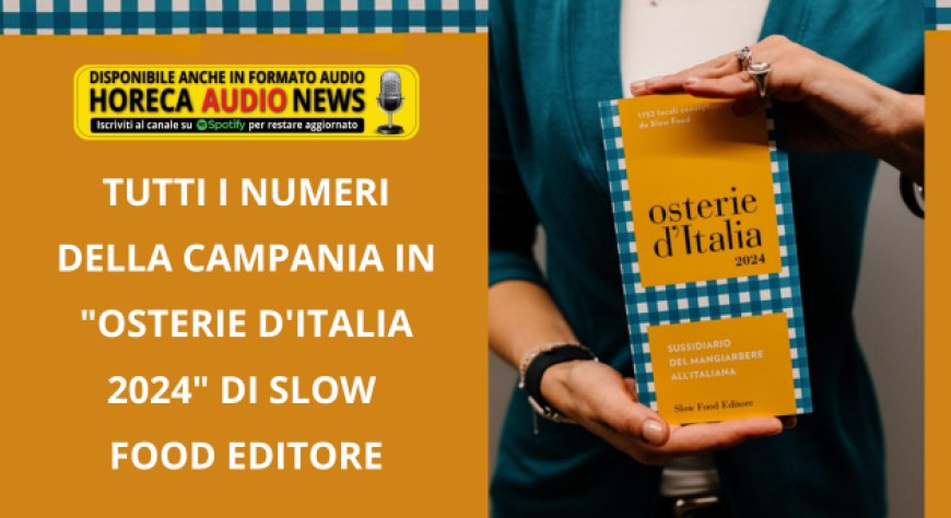 Tutti i numeri della Campania in "Osterie d'Italia 2024" di Slow Food Editore