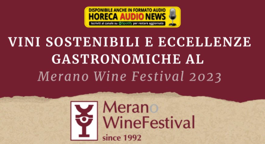 Vini sostenibili e eccellenze gastronomiche al Merano Wine Festival 2023