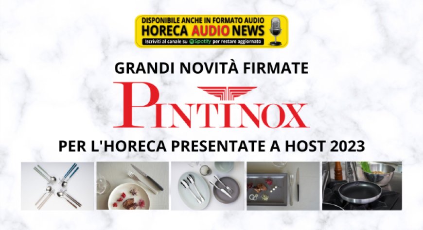 Grandi novità firmate Pintinox per l'Horeca presentate a Host 2023
