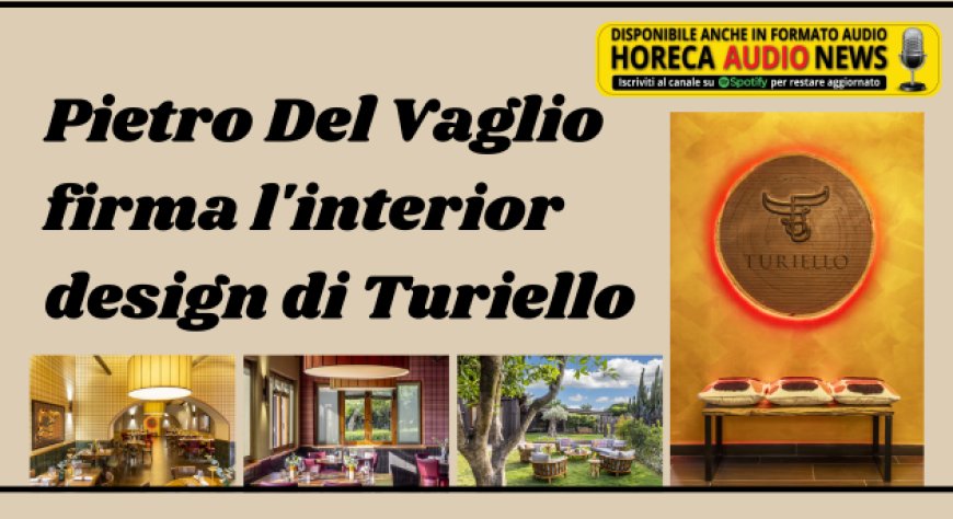 Pietro Del Vaglio firma l'interior design di Turiello