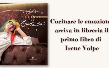 Cucinare le emozioni: arriva in libreria il primo libro di Irene Volpe