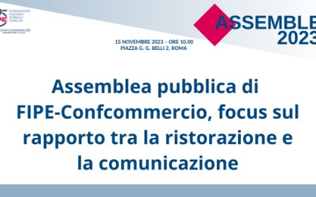 Assemblea pubblica di FIPE-Confcommercio, focus sul rapporto tra la ristorazione e la comunicazione