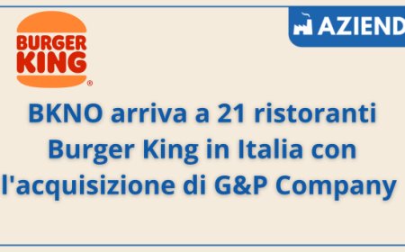 BKNO arriva a 21 ristoranti Burger King in Italia con l'acquisizione di G&P Company