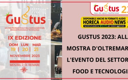 Gustus 2023: alla Mostra d'Oltremare l'evento del settore Food e Tecnologia