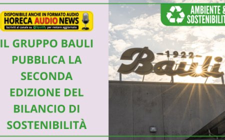 Il Gruppo Bauli pubblica la seconda edizione del Bilancio di Sostenibilità
