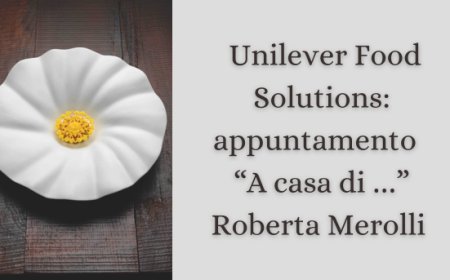 Unilever Food Solutions: appuntamento  “A casa di …” Roberta Merolli