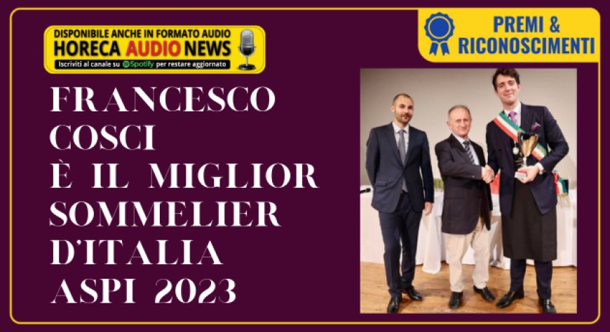 Francesco Cosci è il Miglior Sommelier d’Italia Aspi 2023