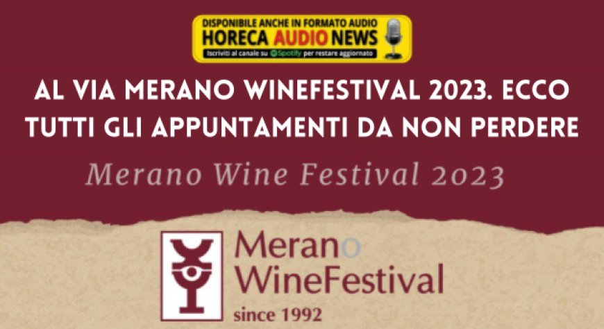 Al via Merano WineFestival 2023. Ecco tutti gli appuntamenti da non perdere