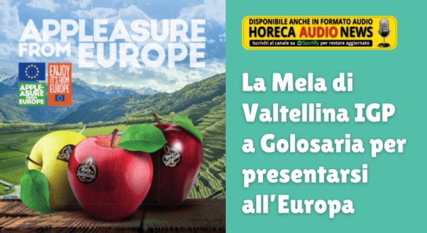La Mela di Valtellina IGP a Golosaria per presentarsi all’Europa