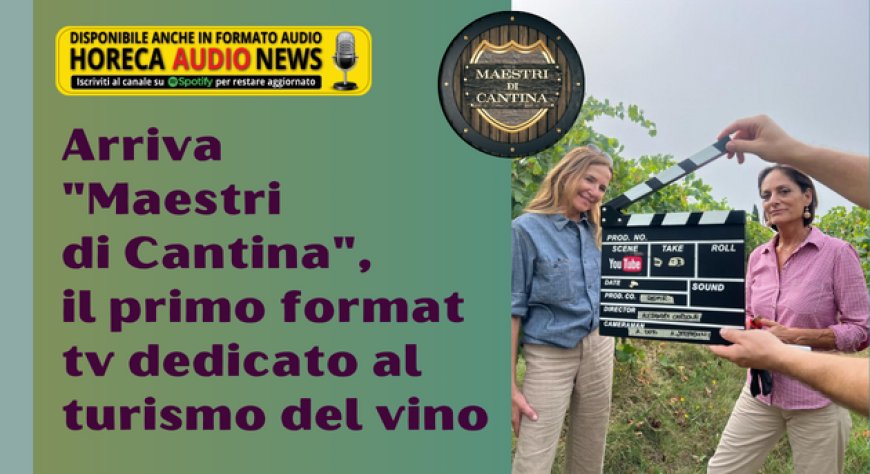 Arriva "Maestri di Cantina", il primo format tv dedicato al turismo del vino