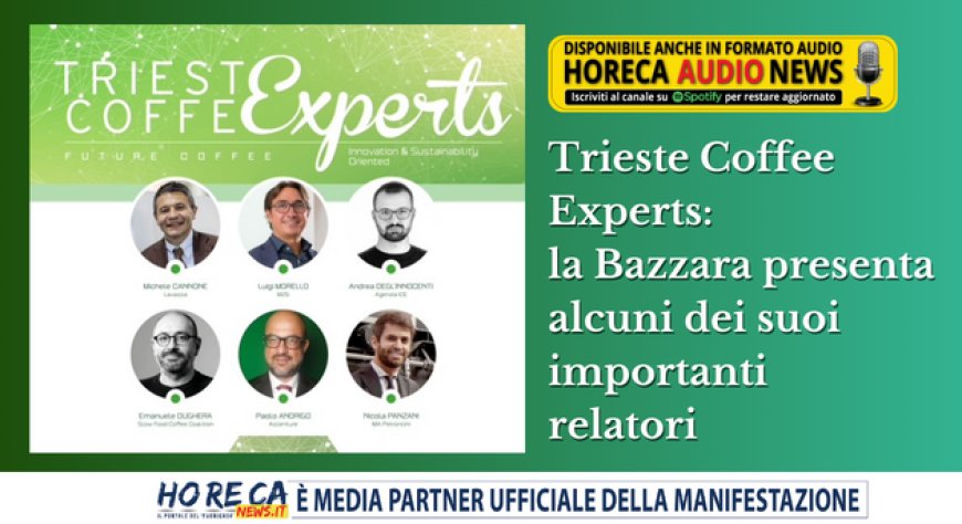 Trieste Coffee Experts: la Bazzara presenta alcuni dei suoi importanti relatori
