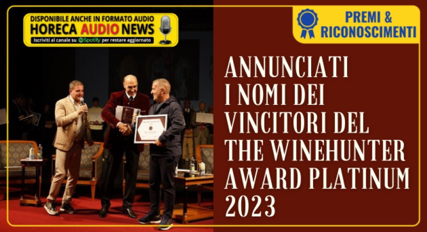 Annunciati i nomi dei vincitori del The WineHunter Award Platinum 2023